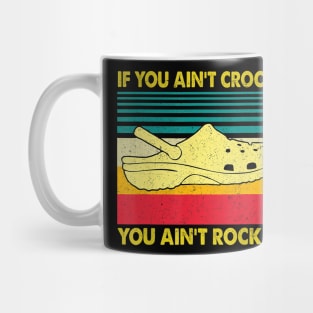 If You Ain't Crocin' You Ain't Rockin' Gift Mug